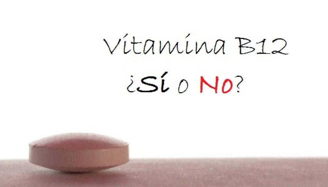 Suplemento vitamina B12 sí o no.